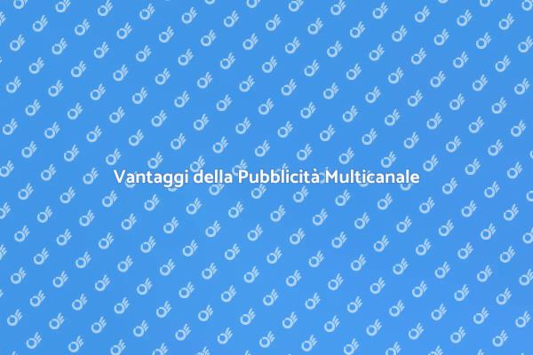 Potenzia la Tua Pubblicità Multicanale