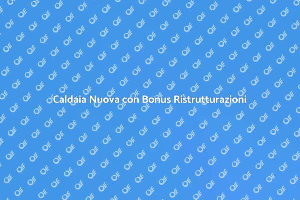 Sostituzione Caldaia: Vantaggi del Bonus 110