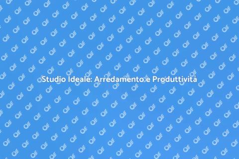 Arredare lo Studio: Spazio Ideale