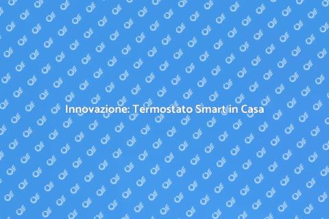 Termostato Smart per la Caldaia