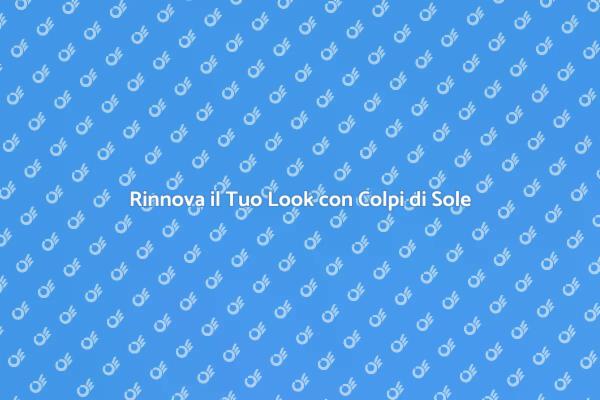 Illumina il Tuo Viso con Colpi di Sole