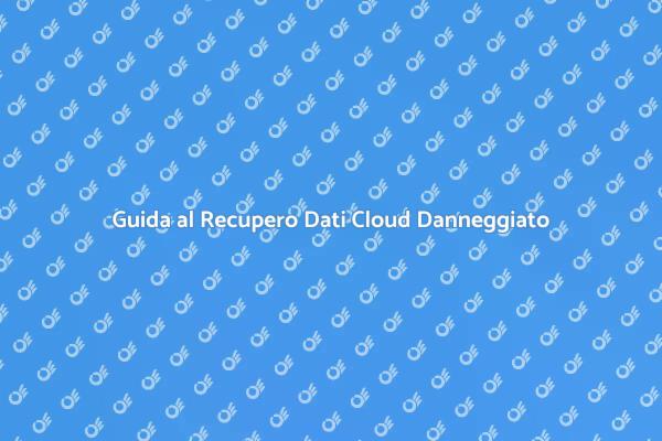 Come Recuperare Dati da Cloud Danneggiato