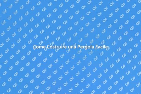Costruire una Pergola per il Giardino