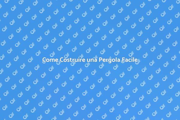 Costruisci la Tua Pergola da Sogno