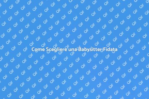 Babysitter Fidata: Guida alla Scelta