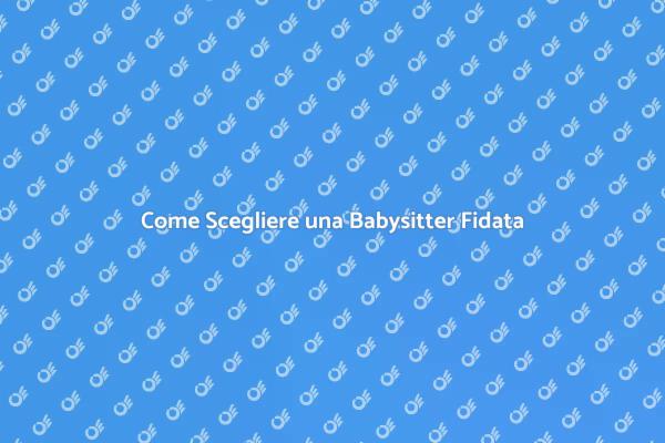 Guida alla Babysitter Fidata