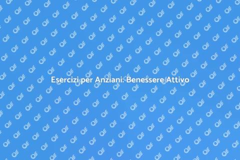 Attività Fisica per Anziani