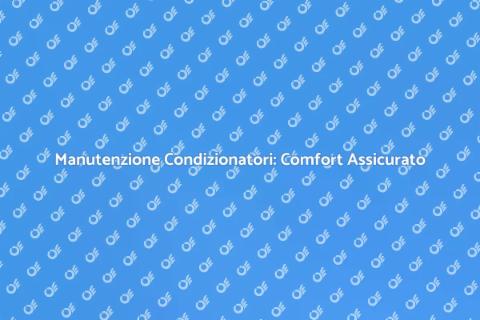 Assistenza Condizionatori: Comfort Estivo