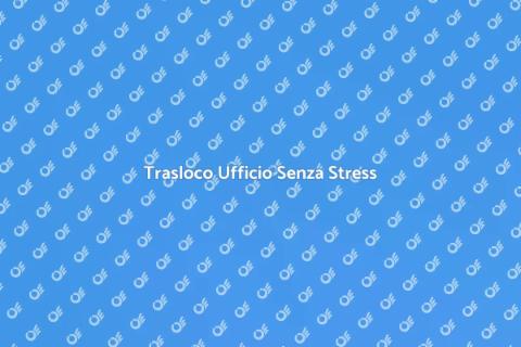 Trasloco Ufficio Chiavi in Mano