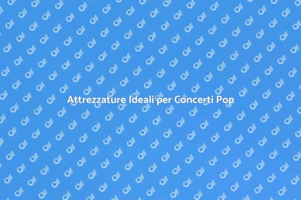 Attrezzature per Concerti Indimenticabili