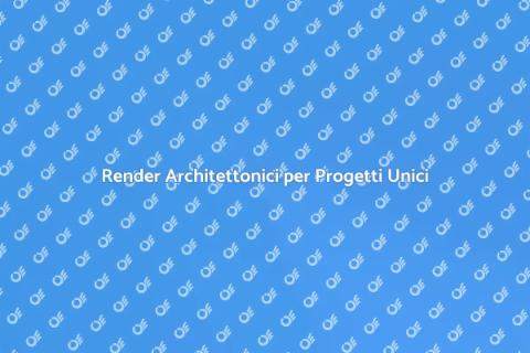 Sviluppare Render di Alta Qualità