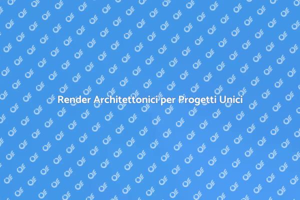 L'Arte di Sviluppare Render Efficaci