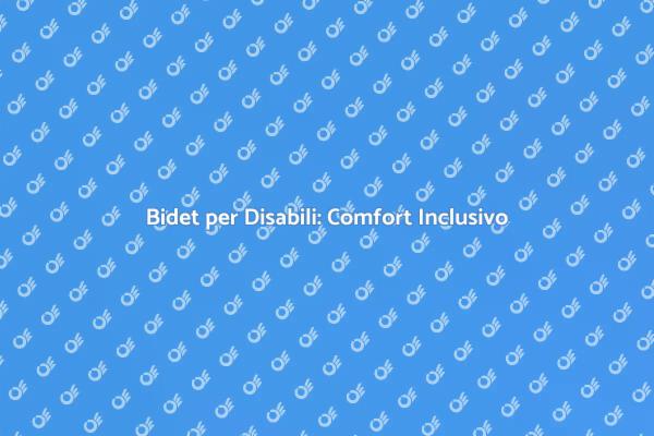 Comfort e Accessibilità: Nuove Soluzioni