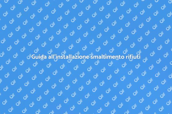 Come installare smaltimento rifiuti