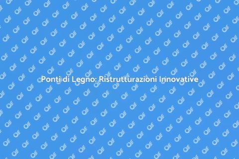 Ristrutturazioni Ponti di Legno
