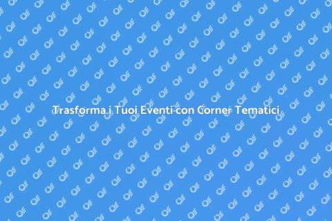 Noleggiare Corner Tematici per Eventi