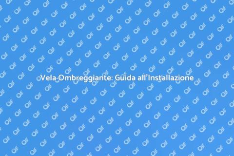 Installare Vela Ombreggiante Facile