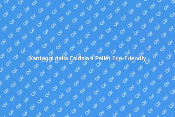 Riscaldamento Eco-Friendly con Pellet
