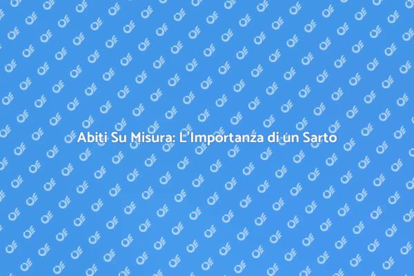 Sarto: Trasforma il Tuo Stile!