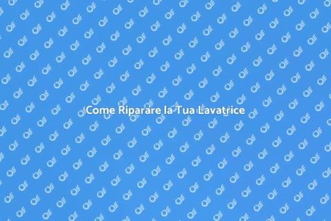Aggiustare la Lavatrice: Guida Pratica