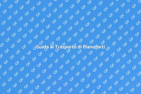 Come Trasportare un Pianoforte Sicuramente