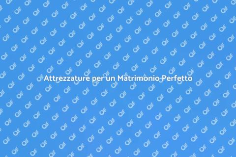 Noleggio Attrezzature per Matrimonio