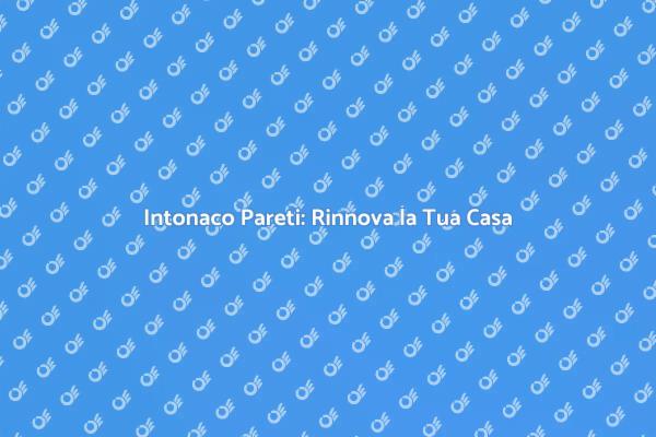 Ristrutturazione Intonaco Pareti
