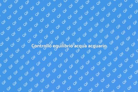 Test per equilibrio biologico acquario