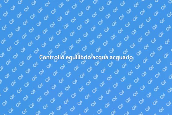 Importanza dei test nell'acquario