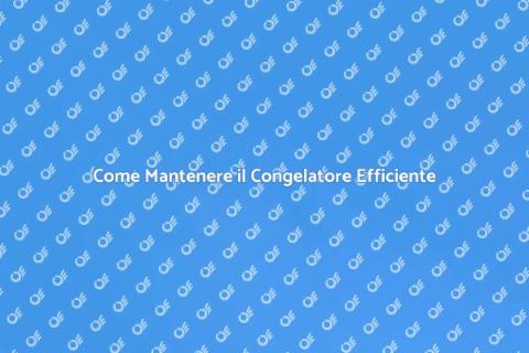 Manutenzione Congelatore: Guida Essenziale