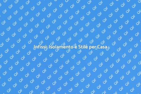 Riparazione Infissi: Casa Perfetta