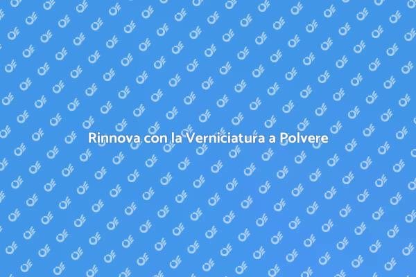 Ristrutturazione con Verniciatura a Polvere