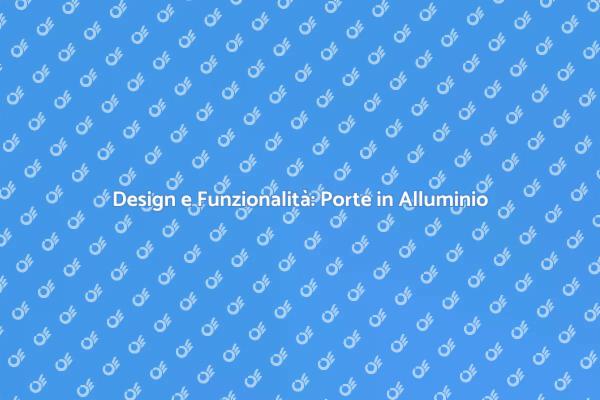 Trasforma gli Interni con Porte in Alluminio