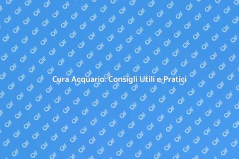 Manutenzione Acquario: Guida Essenziale