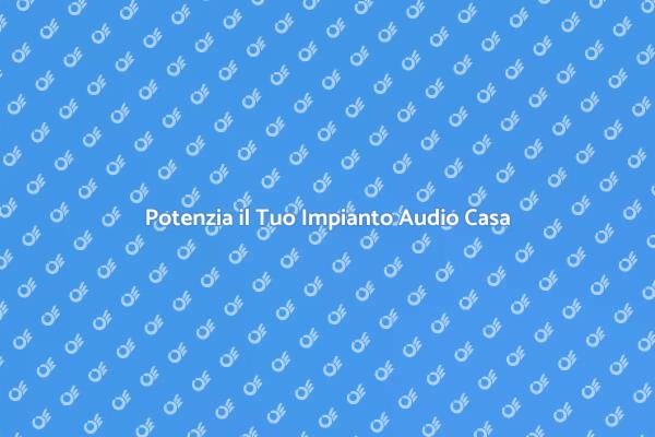 Trasforma la Tua Esperienza Sonora