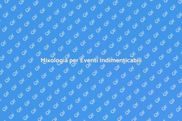 L'arte della mixologia per eventi