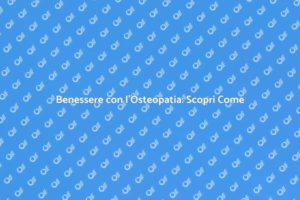 Osteopatia: Il Tuo Percorso di Benessere