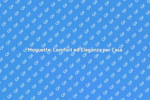 Posare la Moquette per Comfort e Stile
