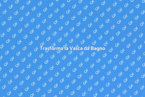 Rinnova e Rilassa con la Vasca