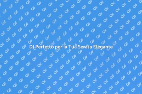 Noleggiare un DJ per Serata Elegante