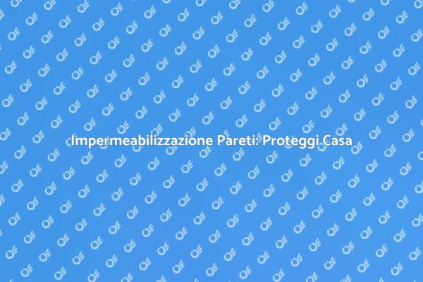 Proteggi le Tue Pareti dall'Umidità