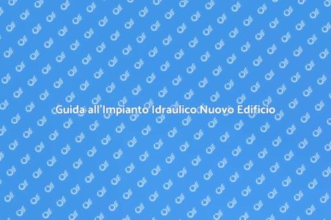 Impianto Idraulico in Nuovo Edificio