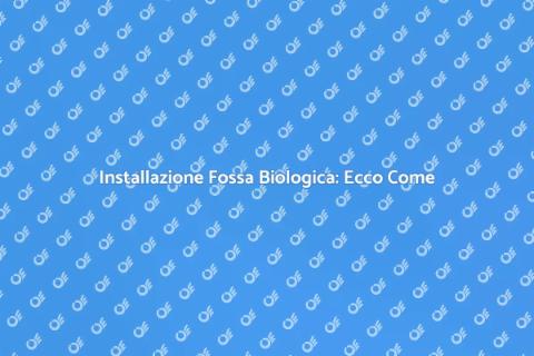 Installare Fossa Biologica: Guida