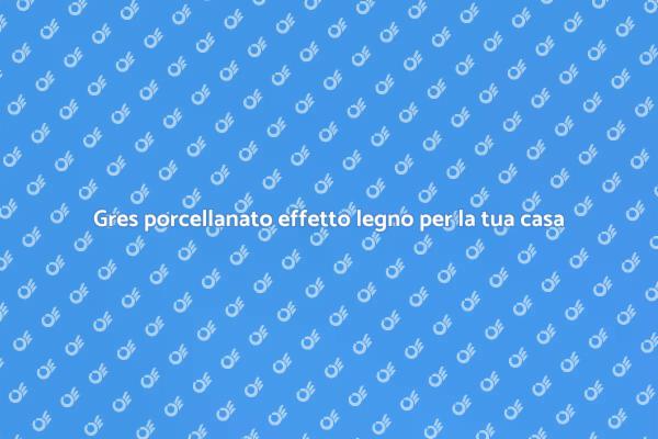 Trasforma la tua casa con il gres porcellanato