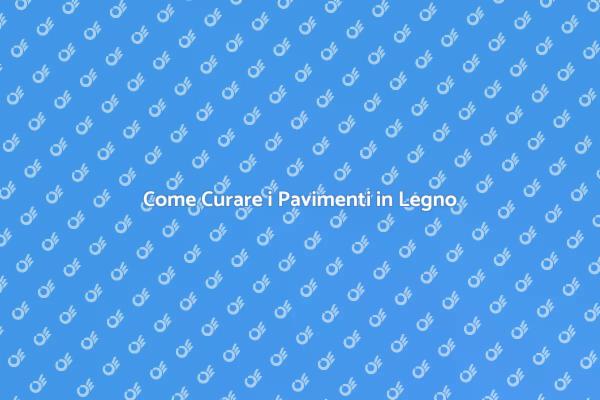 Manutenzione Efficace dei Pavimenti in Legno