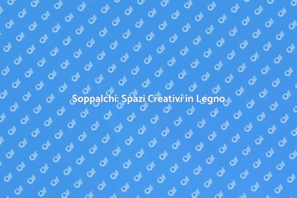 Soppalchi: Eleganza e Funzionalità