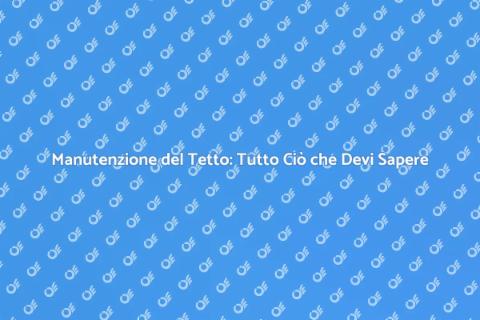 Riparazione di un Tetto: Guida Completa