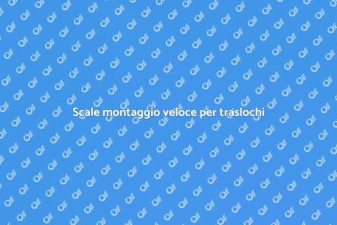 Montaggio scale per traslochi rapidi