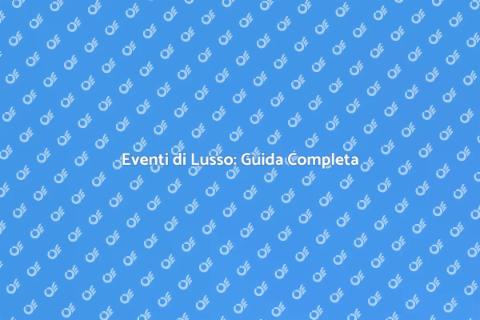 Organizzare Eventi di Lusso