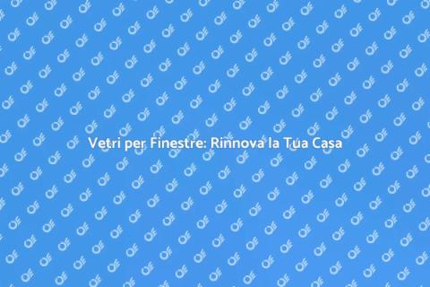 Installazione Vetri per Finestra